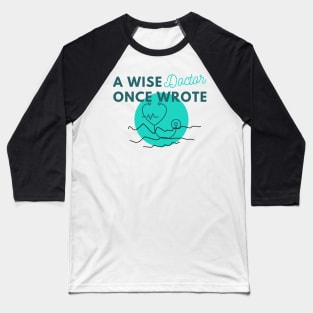 Funny A wise doctor once wrote Baseball T-Shirt